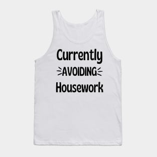 Currently Avoiding Housework. Humorous Procrastination Quote. Tank Top